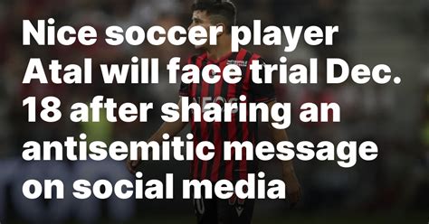 Nice player Atal investigated for “defending terrorism” after reposting antisemitic message